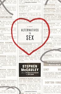 Alternatives to Sex: A Novel by Stephen McCauley