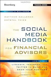The Social Media Handbook for Financial Advisors: How to Use LinkedIn, Facebook, and Twitter to Build and Grow Your Business by Matthew Halloran