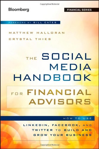 The Social Media Handbook for Financial Advisors: How to Use LinkedIn, Facebook, and Twitter to Build and Grow Your Business by Matthew Halloran