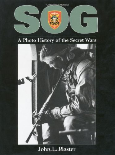 SOG: A Photo History Of The Secret Wars by John Plaster