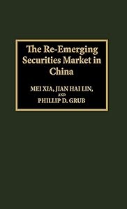 The Re-Emerging Securities Market in China (United States; 28) by Mei Xia