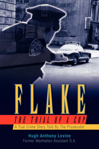 Flake: The Trial of a Cop by Hugh Anthony Levine