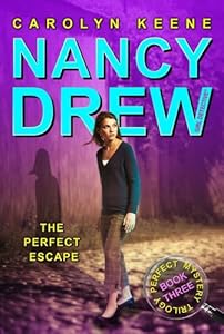 The Perfect Escape (Perfect Mystery Trilogy, Book 3 / Nancy Drew: Girl Detective, No. 32)