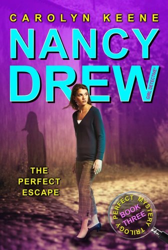 The Perfect Escape (Perfect Mystery Trilogy, Book 3 / Nancy Drew: Girl Detective, No. 32) by Carolyn Keene