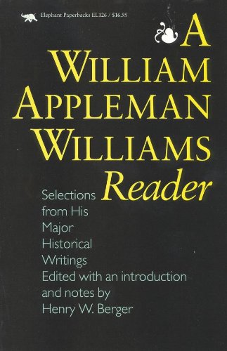 A William Appleman Williams Reader: Selections From His Major Historical Writings by Henry W. Berger
