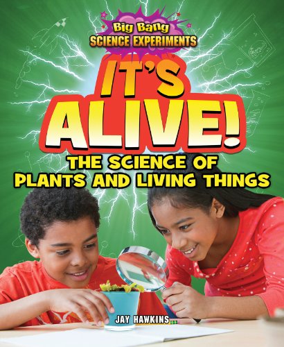 It's Alive!: The Science of Plants and Living Things by Jay Hawkins