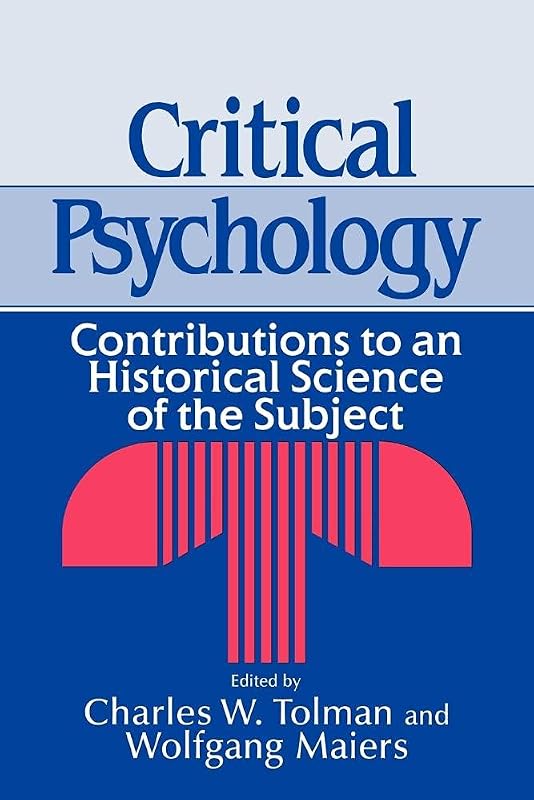 Critical Psychology: Contributions to an Historical Science of the Subject by Charles W. Tolman