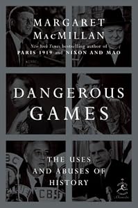 Dangerous Games: The Uses and Abuses of History