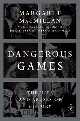 Dangerous Games: The Uses and Abuses of History