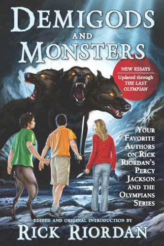 Demigods and Monsters: Your Favorite Authors on Rick Riordan's Percy Jackson and the Olympians Series by Rick Riordan
