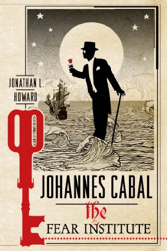 Johannes Cabal: The Fear Institute by Jonathan L. Howard
