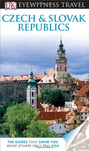 DK Eyewitness Travel Guide: Czech and Slovak Republics by DK Publishing
