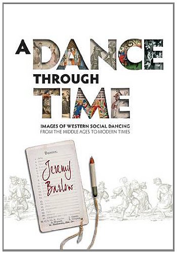 A Dance Through Time: Images of Western Social Dancing from the Middle Ages to Modern Times by Jeremy Barlow