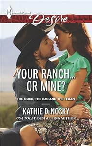 Your Ranch...Or Mine? (The Good, The Bad,The Texan Book 3)