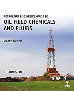 Petroleum Engineer's Guide to Oil Field Chemicals and Fluids by Johannes Fink