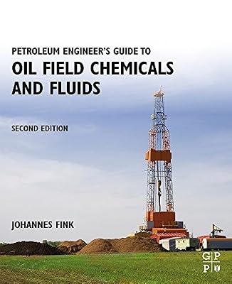 Petroleum Engineer's Guide to Oil Field Chemicals and Fluids