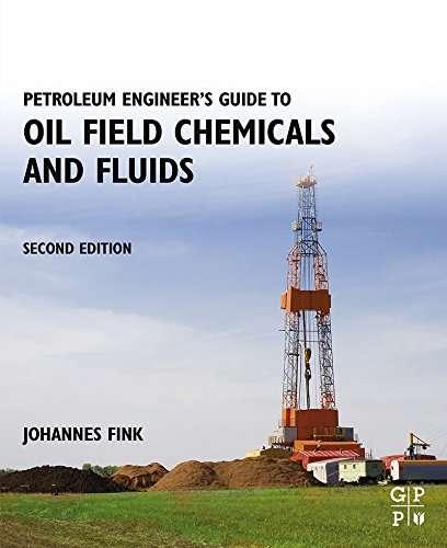 Petroleum Engineer's Guide to Oil Field Chemicals and Fluids by Johannes Fink