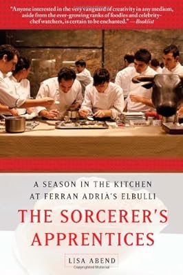 The Sorcerer's Apprentices: A Season in the Kitchen at Ferran Adrià's elBulli