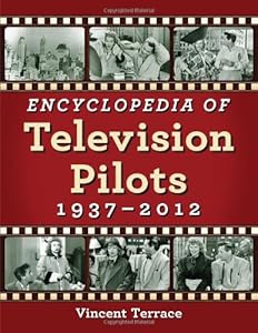 Encyclopedia of Television Pilots: 1937-2012