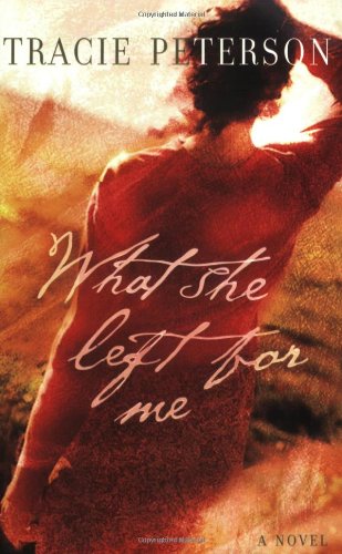 What She Left for Me by Tracie Peterson