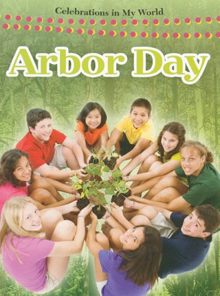 Arbor Day (Celebrations in My World) by Lynn Peppas