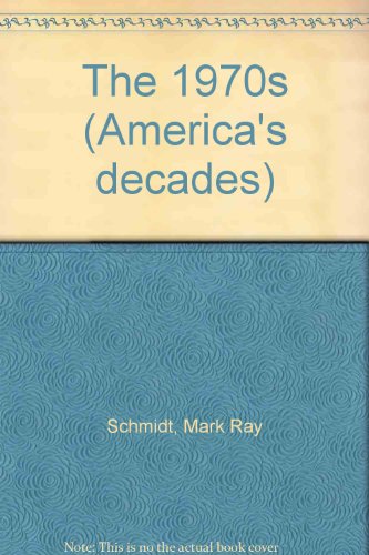 The 1970s (America's Decades) by Adam Woog