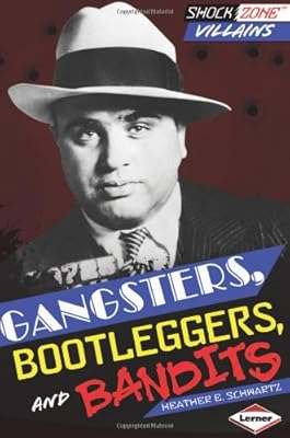 Gangsters, Bootleggers, and Bandits