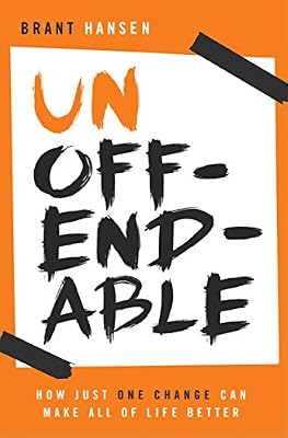 Unoffendable: How Just One Change Can Make All of Life Better