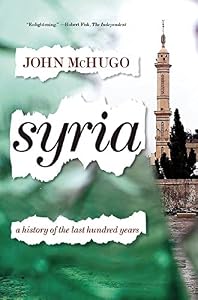 Syria: A History of the Last Hundred Years by John McHugo
