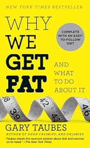 Why We Get Fat: And What to Do About It by Gary Taubes