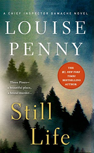 Still Life: A Chief Inspector Gamache Novel by Louise Penny
