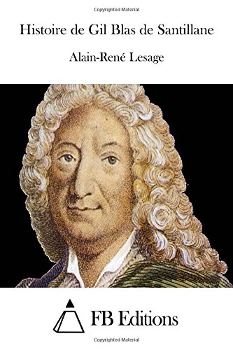 Histoire de Gil Blas de Santillane (French Edition) by by Alain-René Lesage and FB Editions