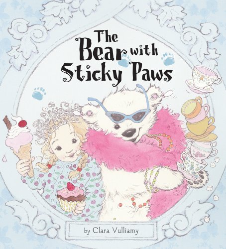 The Bear with Sticky Paws by Clara Vulliamy