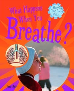 What Happens When You Breathe? (How Your Body Works)