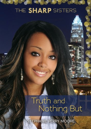 Truth and Nothing but by Stephanie Perry Moore