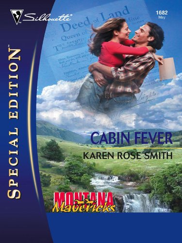 Cabin Fever (Montana Mavericks: Gold Rush Grooms) by Karen Rose Smith