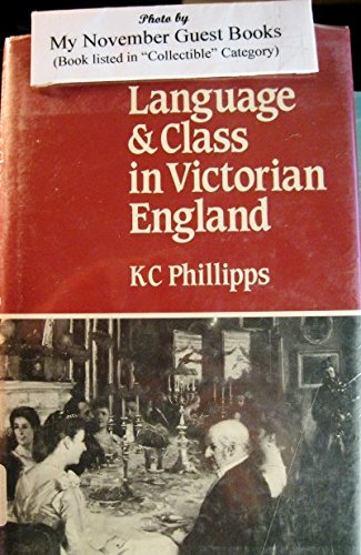 Language and Class in Victorian England (Language Library) by Kenneth C. Phillipps