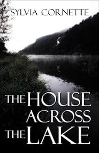 The House Across the Lake by Sylvia Cornette