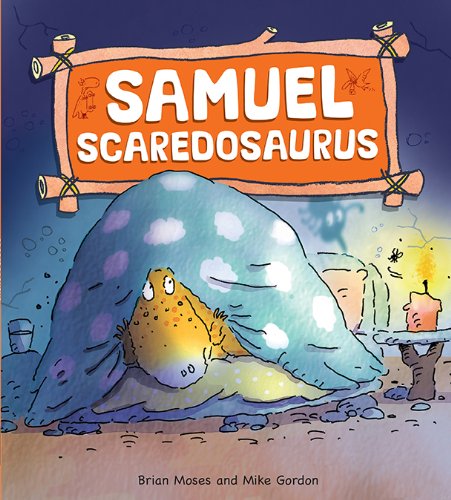 Samuel Scaredosaurus by Brian Moses