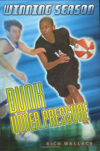 Dunk Under Pressure: Winning Season by Rich Wallace