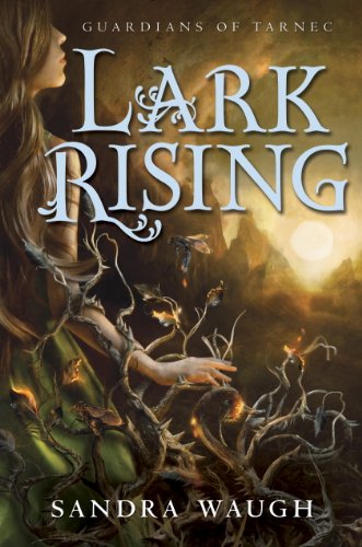 Lark Rising (Guardians of Tarnec Book 1) by Sandra Waugh