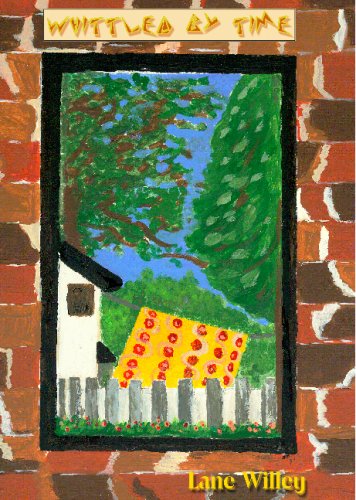 Whittled By Time by Lane Willey