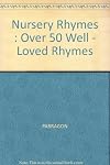 Nursery Rhymes : Over 50 Well - Loved Rhymes