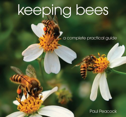 Keeping Bees: A Complete Practical Guide by Paul Peacock
