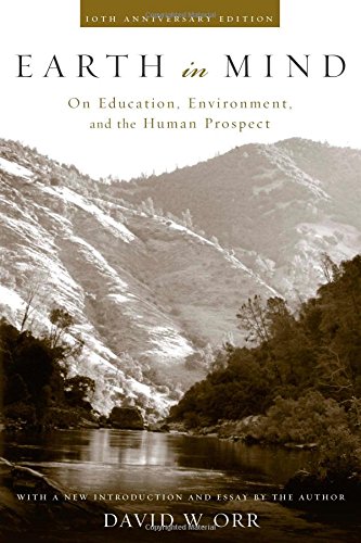 Earth in Mind: On Education, Environment, and the Human Prospect by David W. Orr