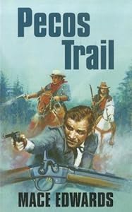 Pecos Trail by Mace Edwards