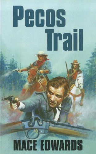 Pecos Trail by Mace Edwards