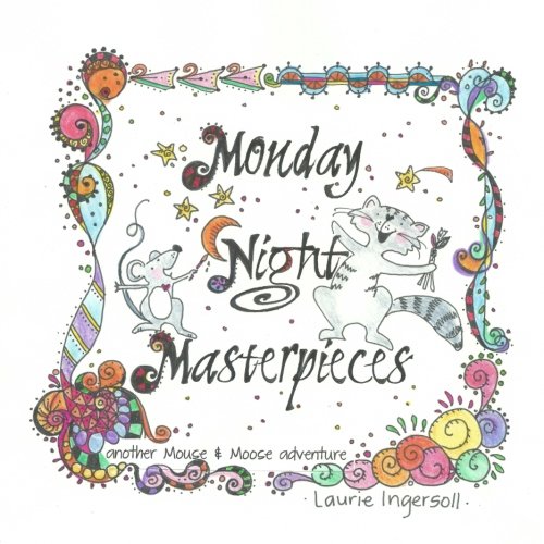 Monday Night Masterpieces (Mouse and Moose Adventures) (Volume 1)