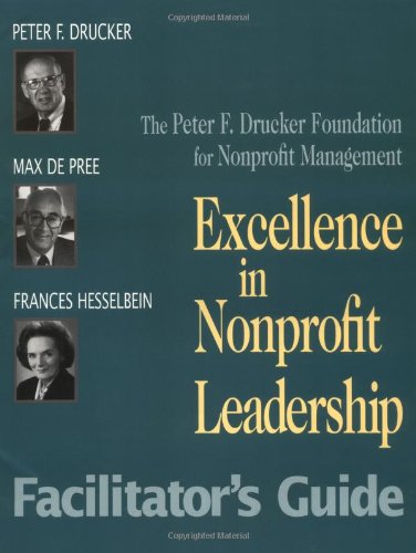 Excellence In Nonprofit Leadership; Facilitator's Guide by Peter F. Drucker Foundation for Nonprofit Management