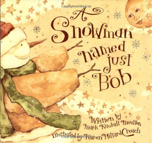 A Snowman Named Just Bob by Mark Kimball Moulton